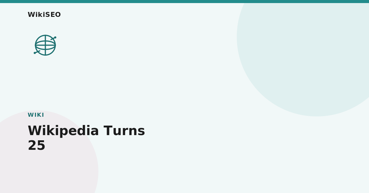 Wikipedia Just Turned 25 — Here's What Its Changing Traffic Means for Your Page